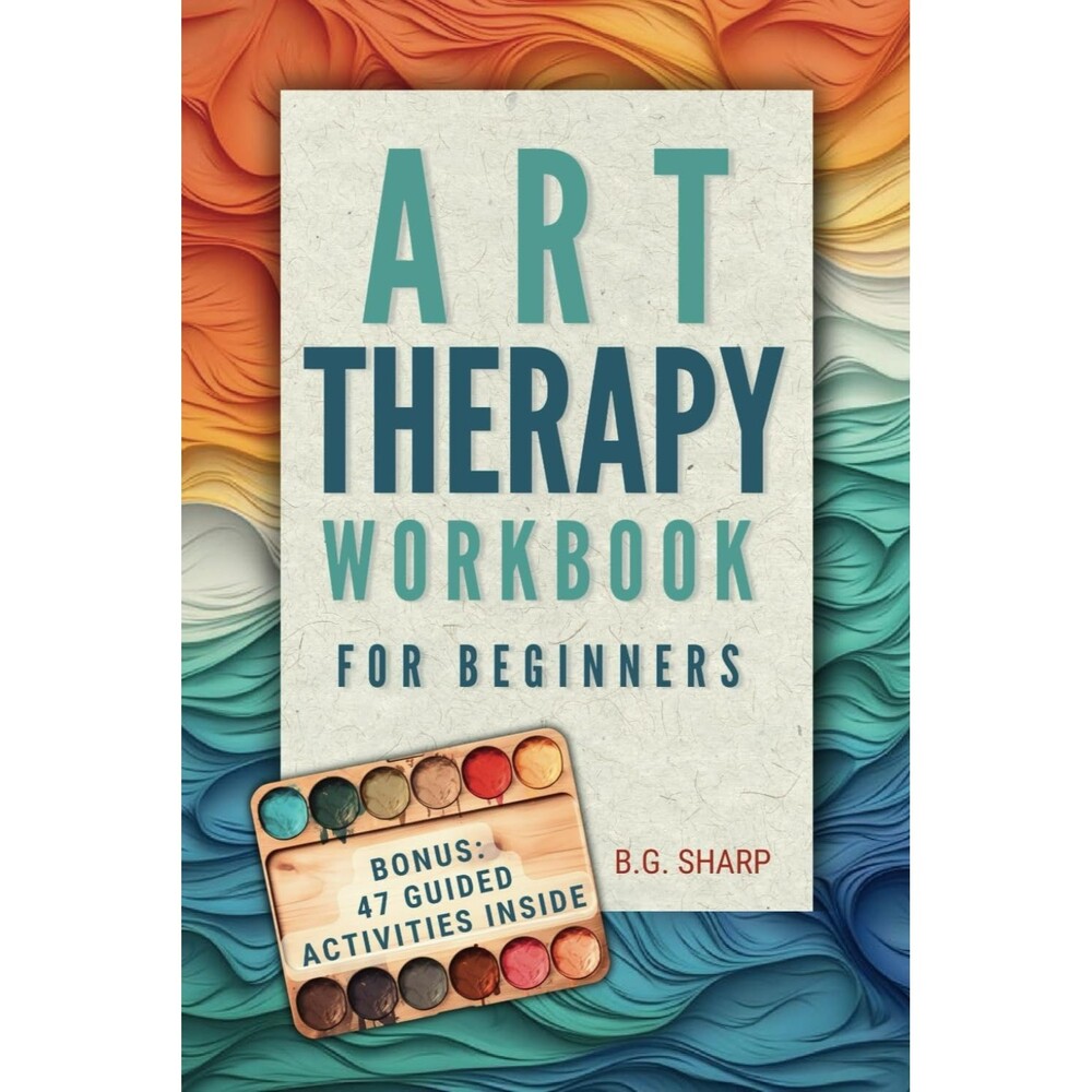 B.G. Sharp Art Therapy Workbook Beginners Simple Steps Healthy Outlets Express
